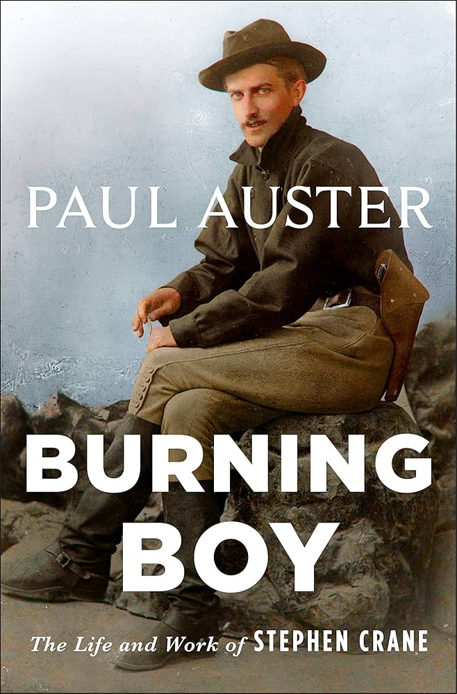 Burning Boy: Paul Auster on the Extraordinary Life and Work of Stephen Crane