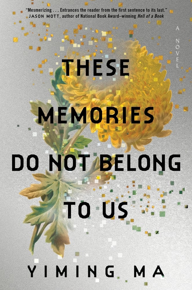 Yiming Ma, "These Memories Do Not Belong To Us" (Mariner Books, 2025)