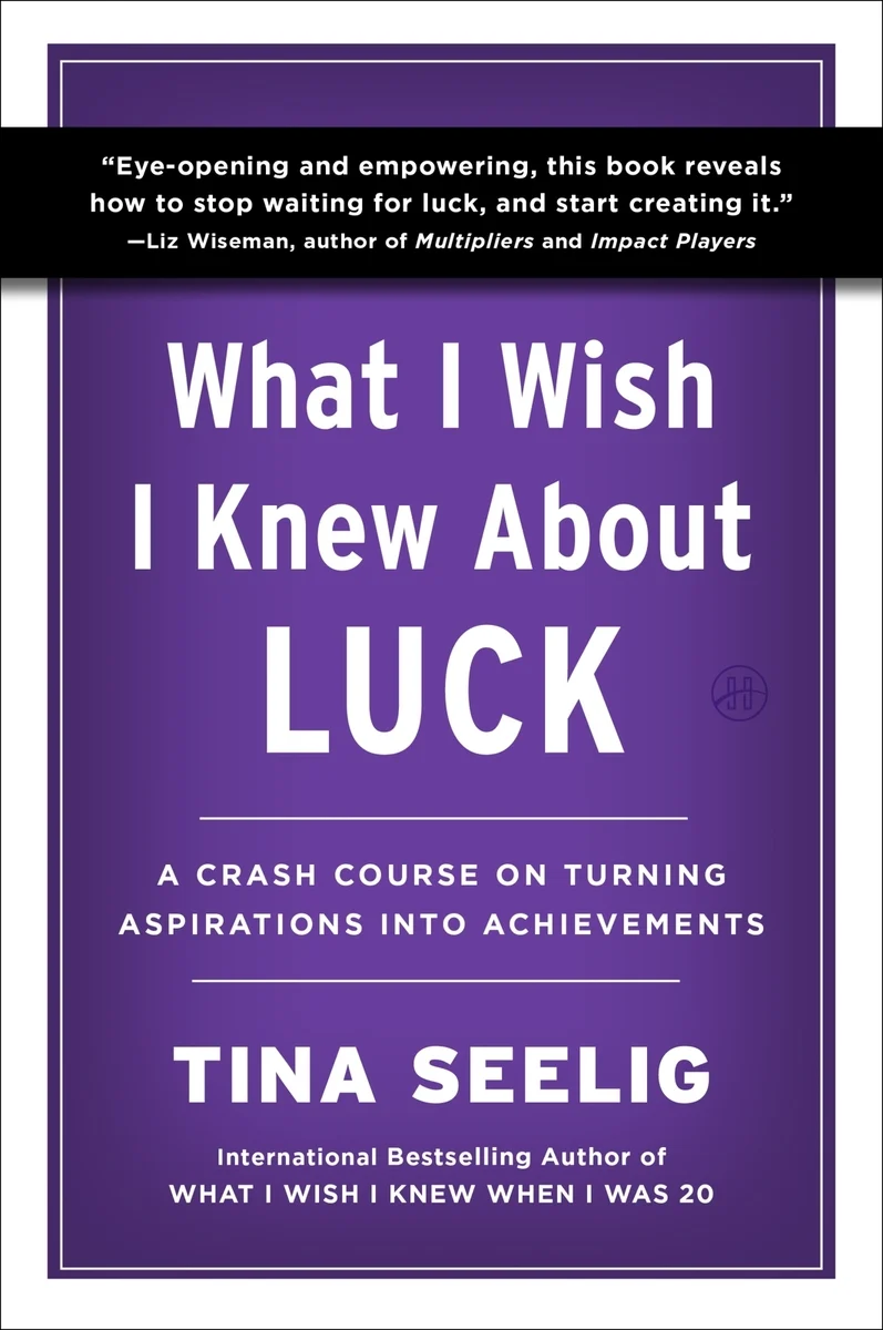 Tina Seelig on Making Your Own Luck and Other Critical Life and Entrepreneurship Skills