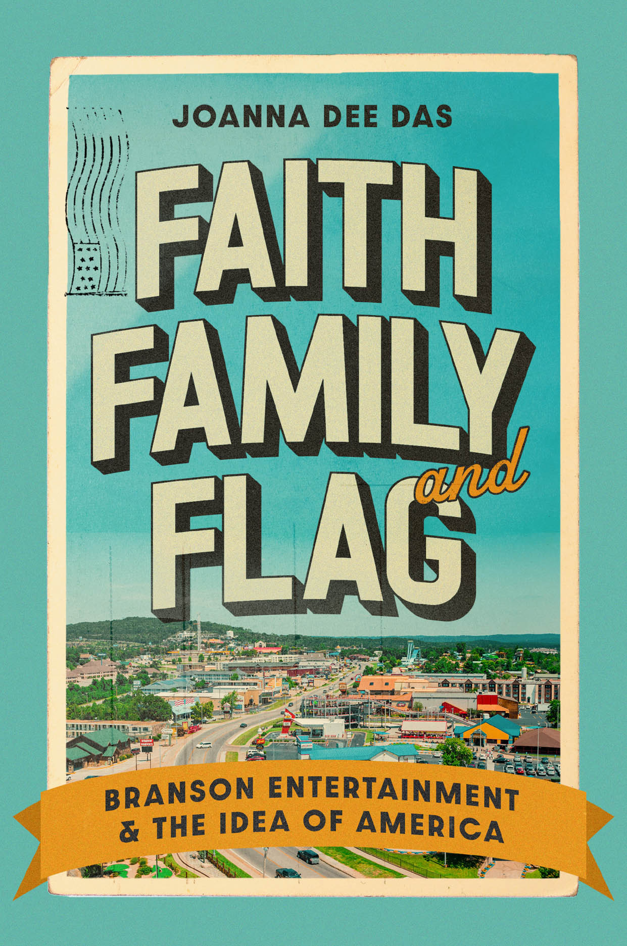 Joanna Dee Das, "Faith, Family, and Flag: Branson Entertainment and the Idea of America" (U Chicago Press, 2025)