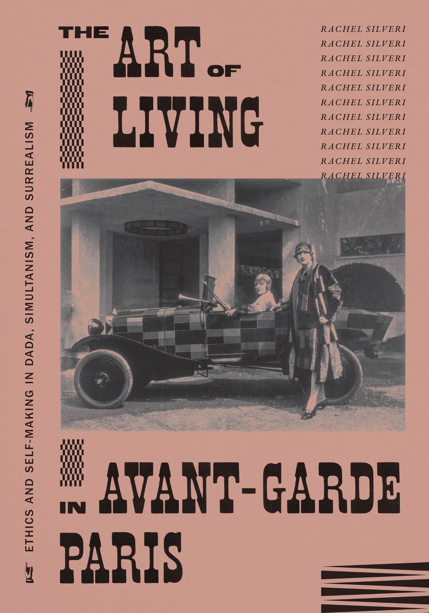 Rachel Silveri, "The Art of Living in Avant-Garde Paris: Ethics and Self-Making in Dada, Simultanism, and Surrealism" (U Chicago Press, 2026)