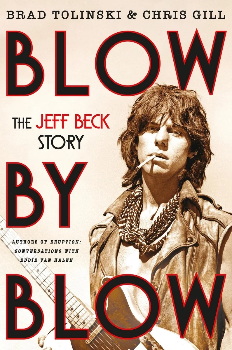 Brad Tolinski and Chris Gill, "Blow by Blow: The Jeff Beck Story" (Da Capo, 2026)