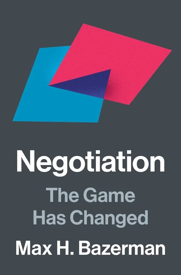 Max H. Bazerman, "Negotiation: The Game Has Changed" (Princeton UP, 2025)
