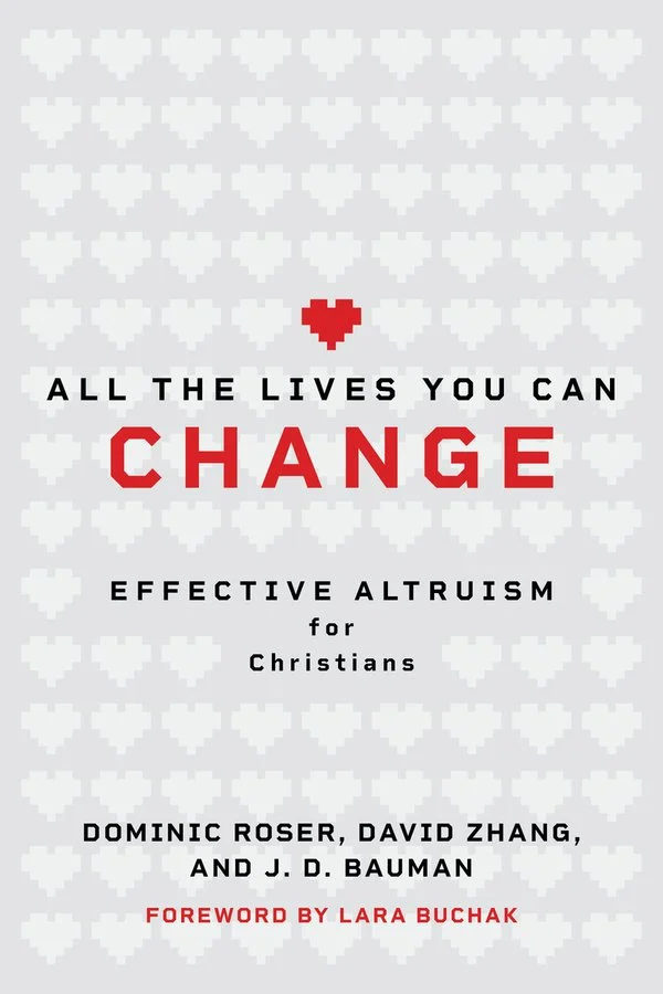 J. D. Bauman, "All the Lives You Can Change: Effective Altruism for Christians" (Eerdmans, 2026)