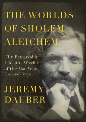 The Remarkable Life and Afterlife of Sholem Aleichem