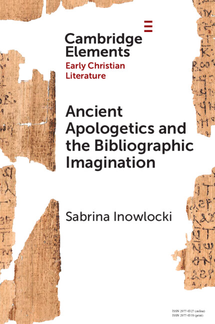 Sabrina Inowlocki, "Ancient Apologetics and the Bibliographic Imagination" (Cambridge UP, 2026)