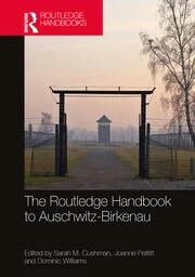 Sarah M. Cushman et al eds., "The Routledge Handbook to Auschwitz-Birkenau" (Routledge, 2026)