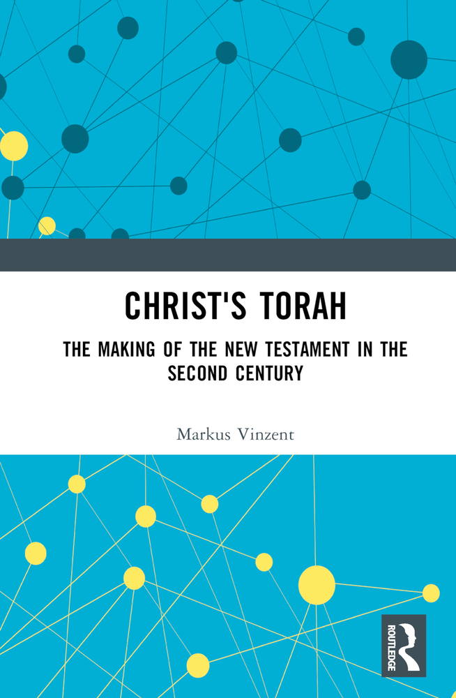 Markus Vinzent, "Christ's Torah: The Making of the New Testament in the Second Century" (Routledge, 2023)