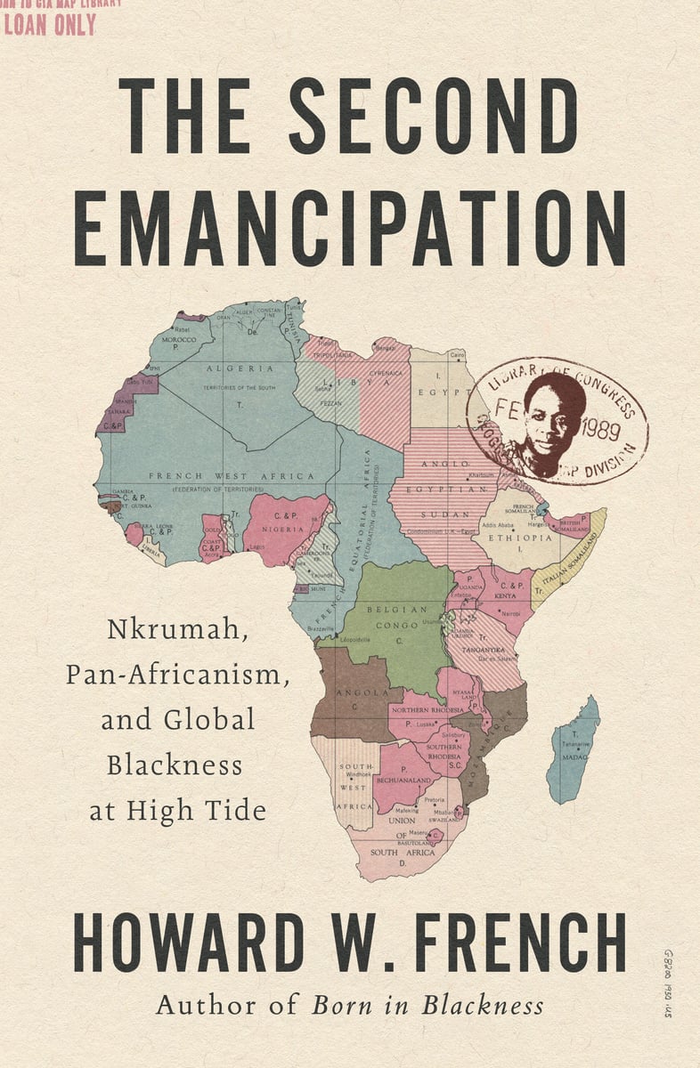 Kwame Nkrumah and Pan-Africanism’s High Tide: A Conversation with Howard W. French