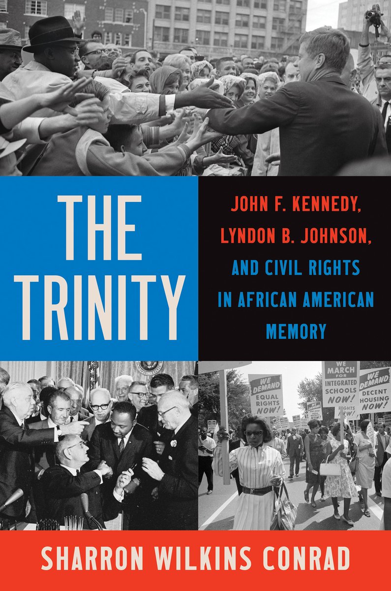 Sharron Wilkins Conrad, "The Trinity: John F. Kennedy, Lyndon B. Johnson, and Civil Rights in African American Memory" (UNC Press, 2026)
