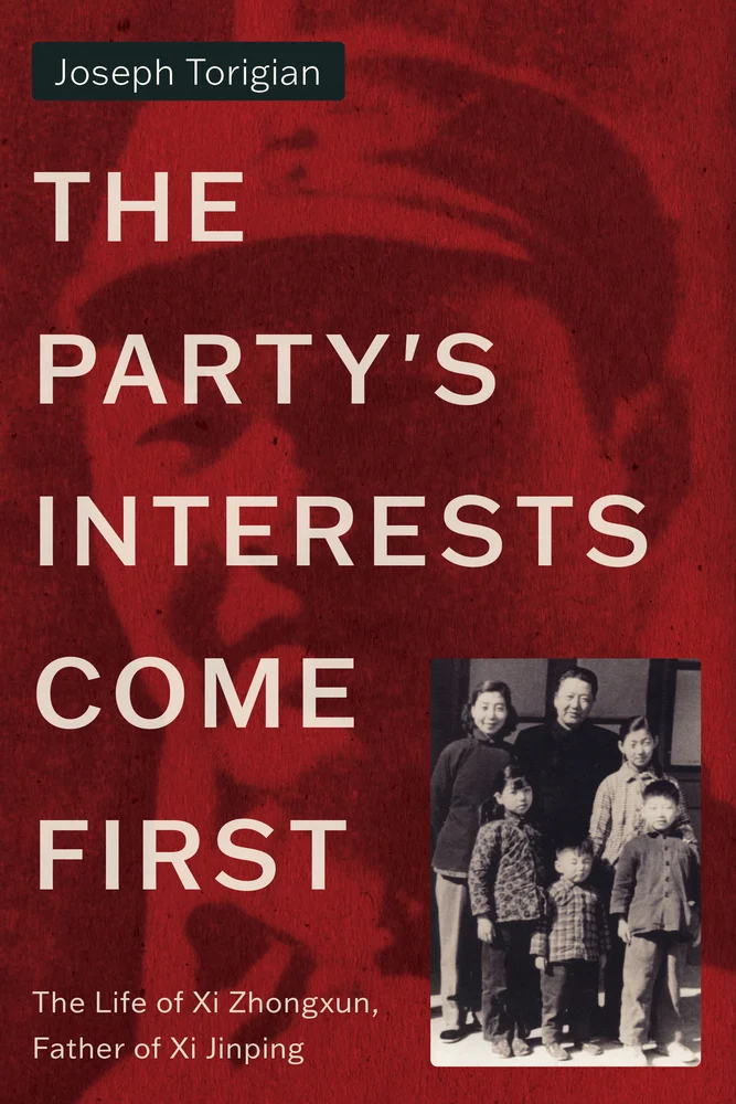 Joseph Torigian, "The Party’s Interests Come First: The Life of Xi Zhongxun, Father of Xi Jinping" (Stanford UP, 2025)