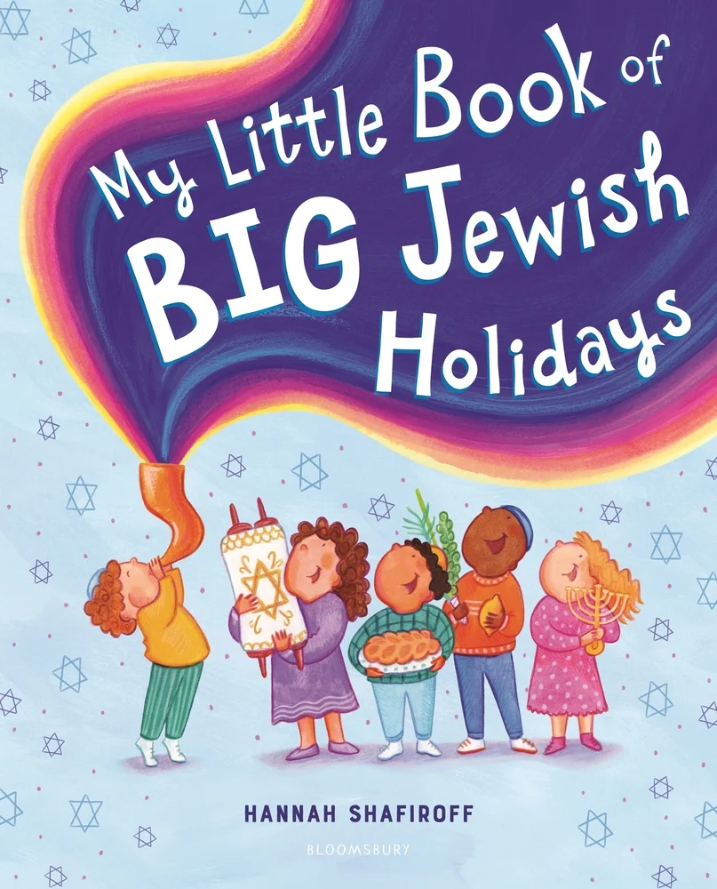 Hannah Shafiroff, "My Little Book of Big Jewish Holidays" (Bloomsbury Children's Books, 2025)