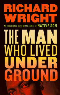 Richard Wright’s The Man Who Lived Underground