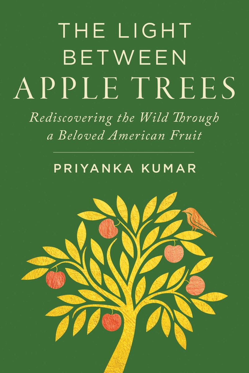 Priyanka Kumar, "Light Between Apple Trees: Rediscovering the Wild Through a Beloved American Fruit" (Island Press, 2025)