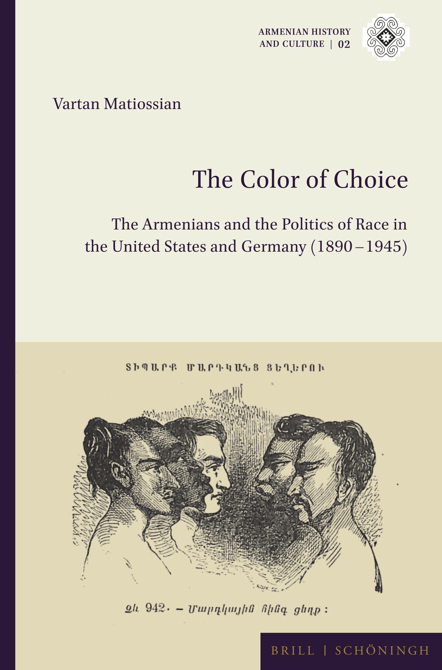 Vartan Matiossian, "The Color of Choice: The Armenians and the Politics of Race in the United States and Germany (1890-1945)" (Brill, 2025)