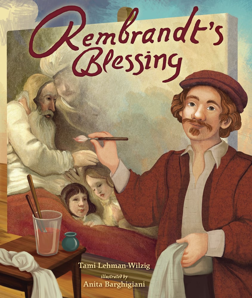 Tami Lehman-Wilzig, "Rembrandt's Blessing" (Kar-Ben Publishing, 2025)