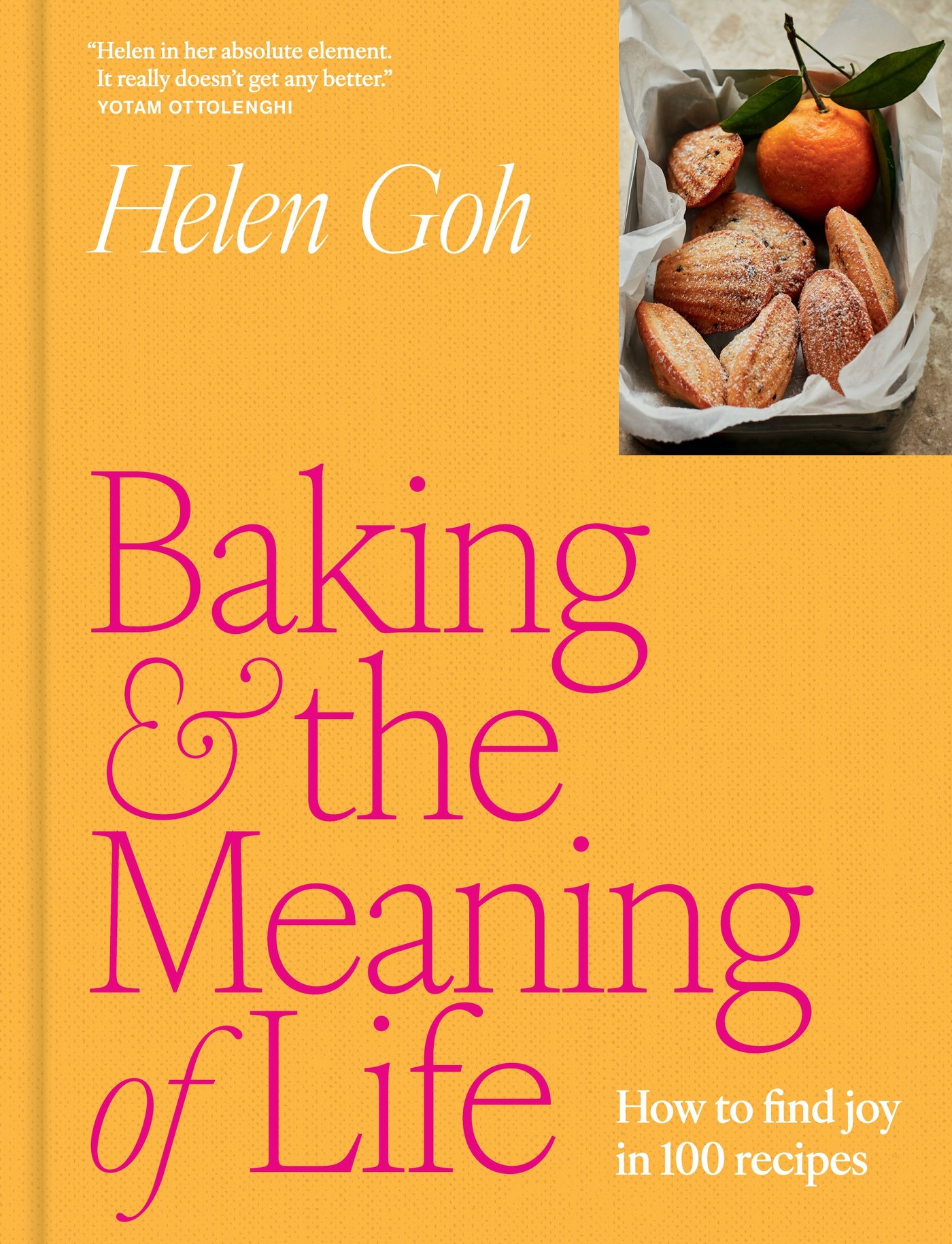 Helen Goh, "Baking and the Meaning of Life: How to Find Joy in 100 Recipes" (Abrams, 2025)