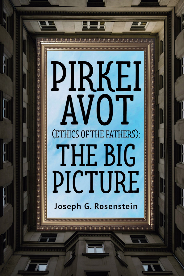 Joseph G. Rosenstein, "Pirkei Avot (Ethics of the Fathers): The Big Picture" (Academic Studies Press, 2026)
