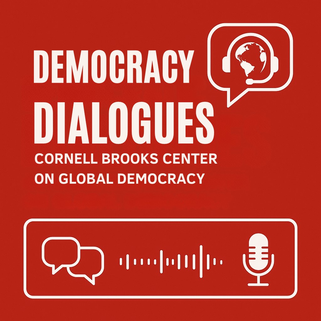 Democracy Dialogues: Presented by the Cornell Brooks Center on Global Democracy