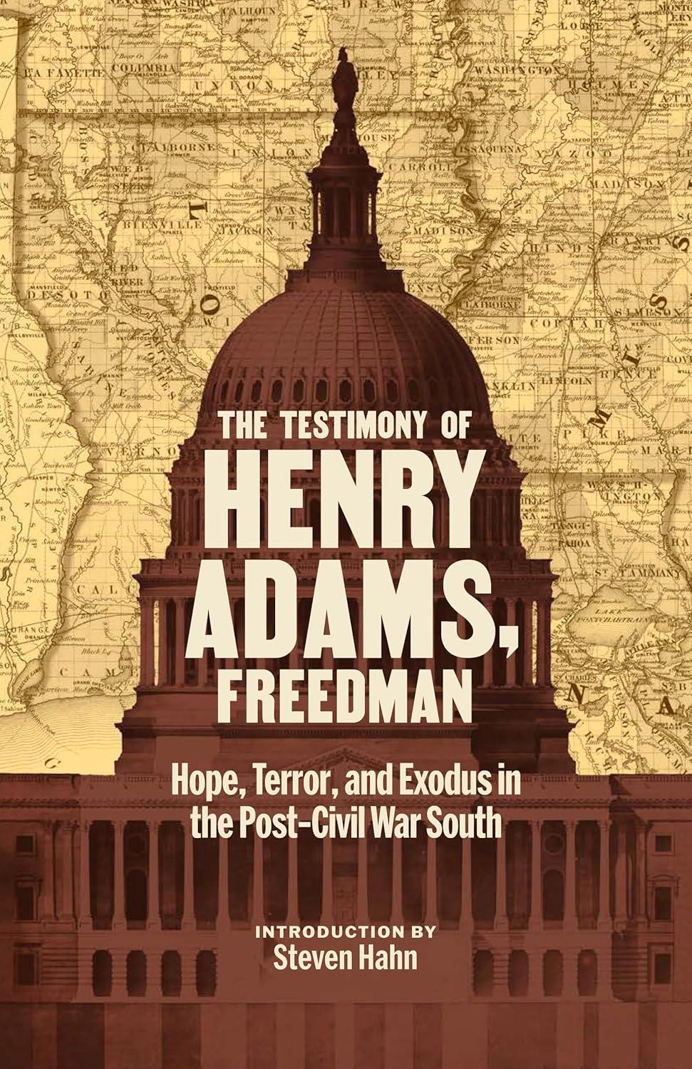 Terror, Hope, & Exodus: The Testimony of Henry Adams, Freedman