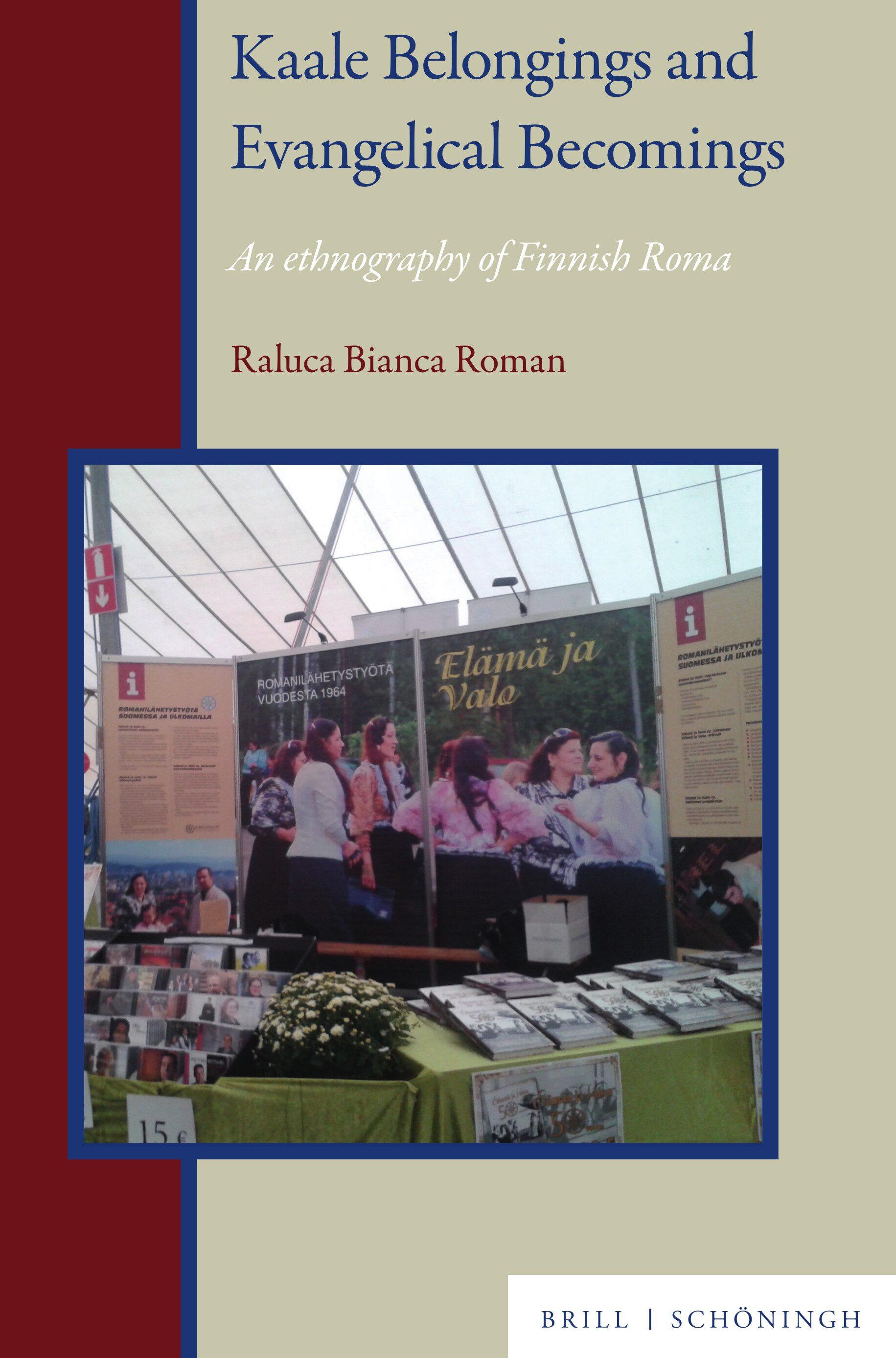 Kaale Belongings and Evangelical Becomings: An Ethnography of Finnish Roma with Raluca Bianca Roman (Brill Schöningh, 2025)
