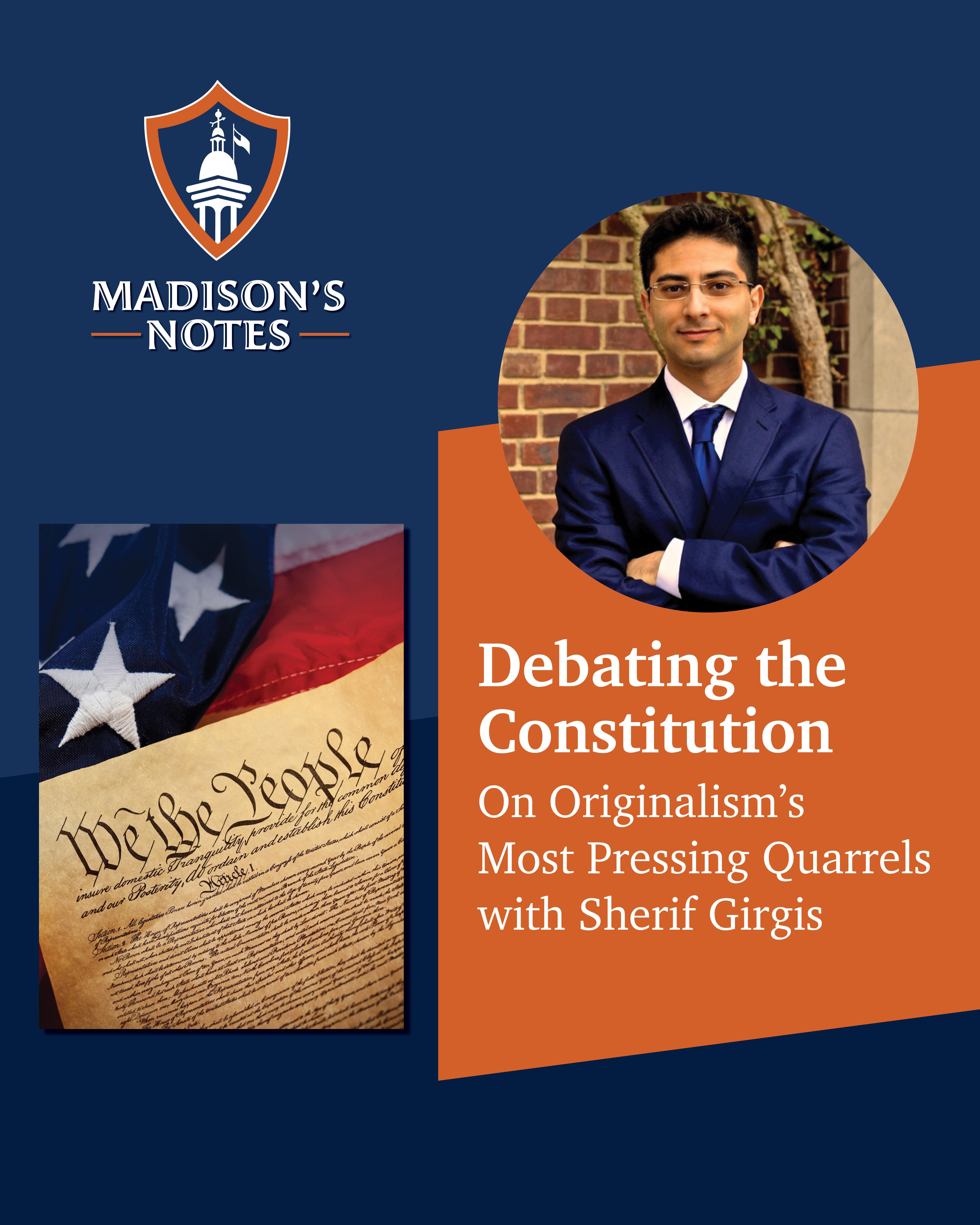 S5E8 Debating the Constitution: On Originalism's Most Pressing Quarrels with Sherif Girgis