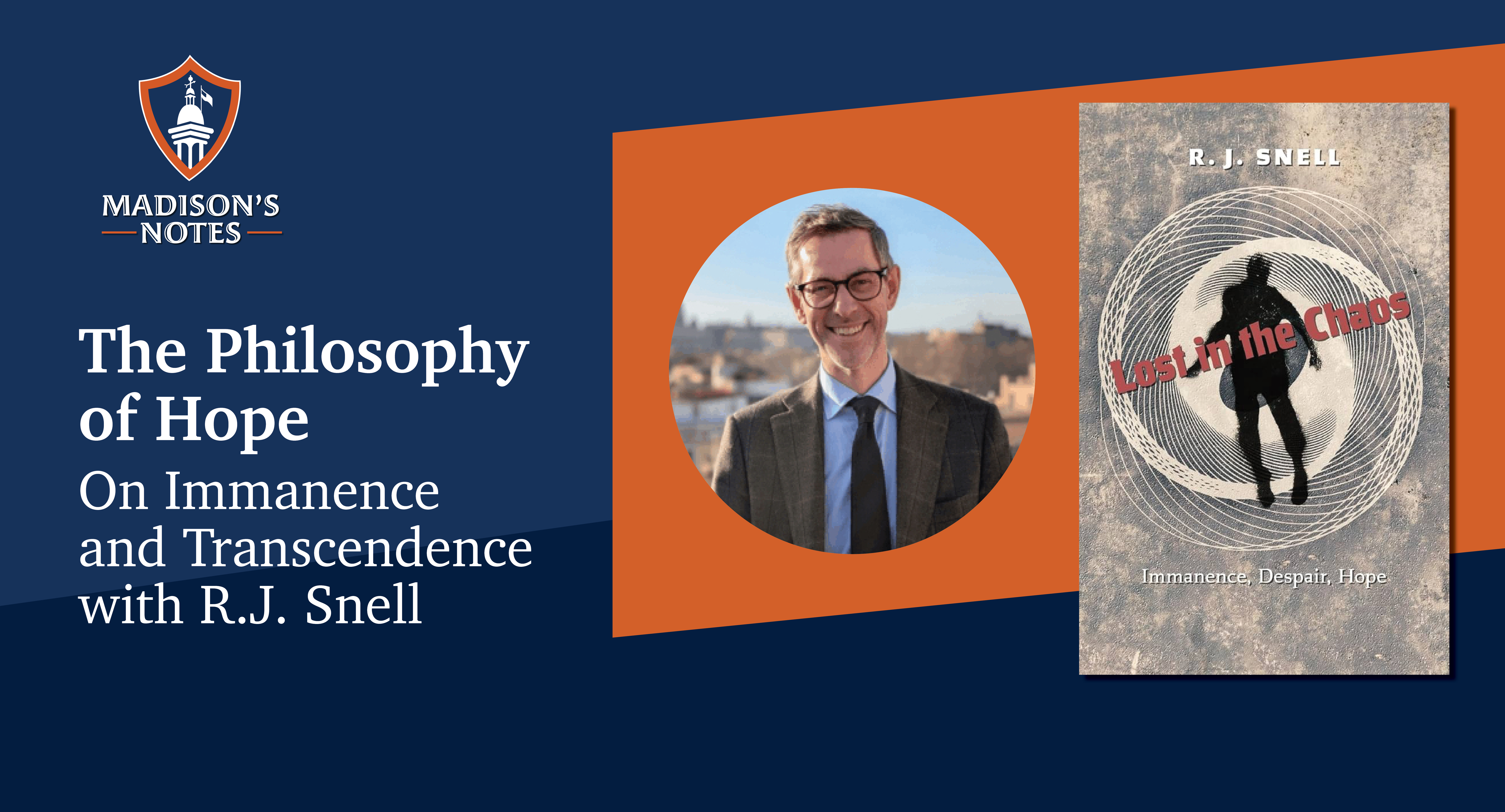 The Philosophy of Hope: On Immanence and Transcendence with R.J. Snell