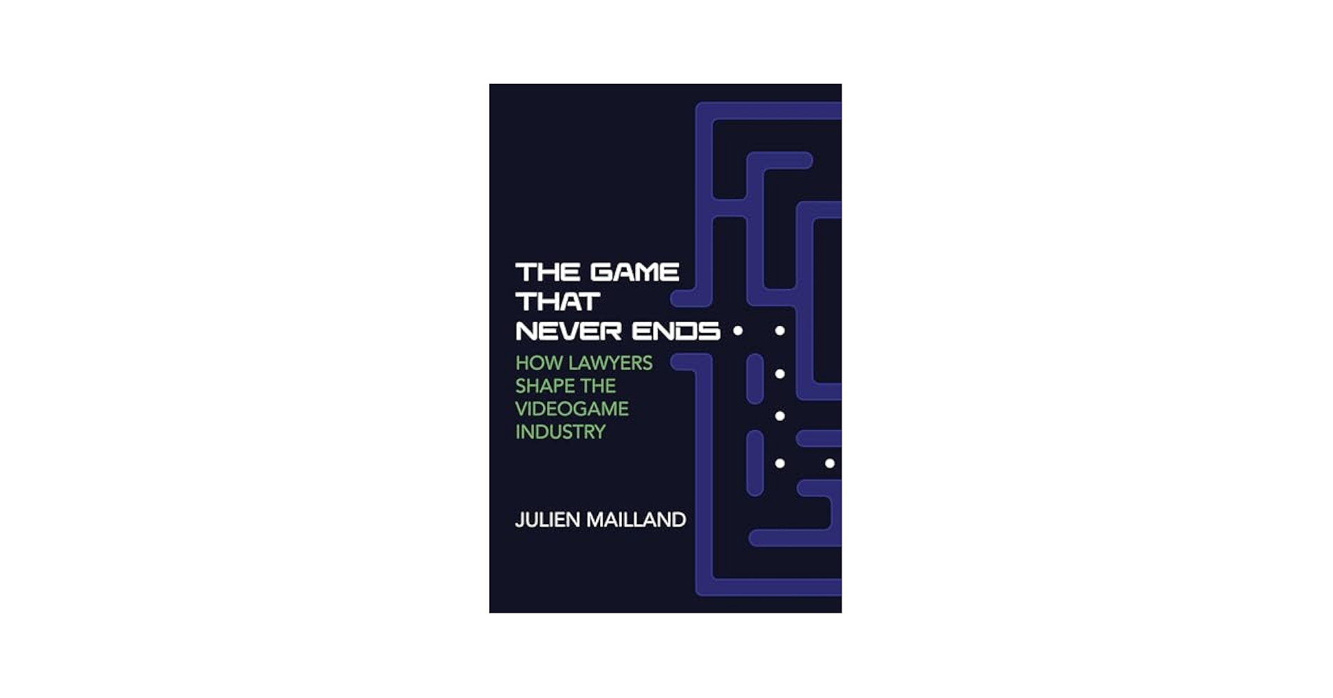Julien Mailland on "The Game That Never Ends: How Lawyers Shape the Videogame Industry"