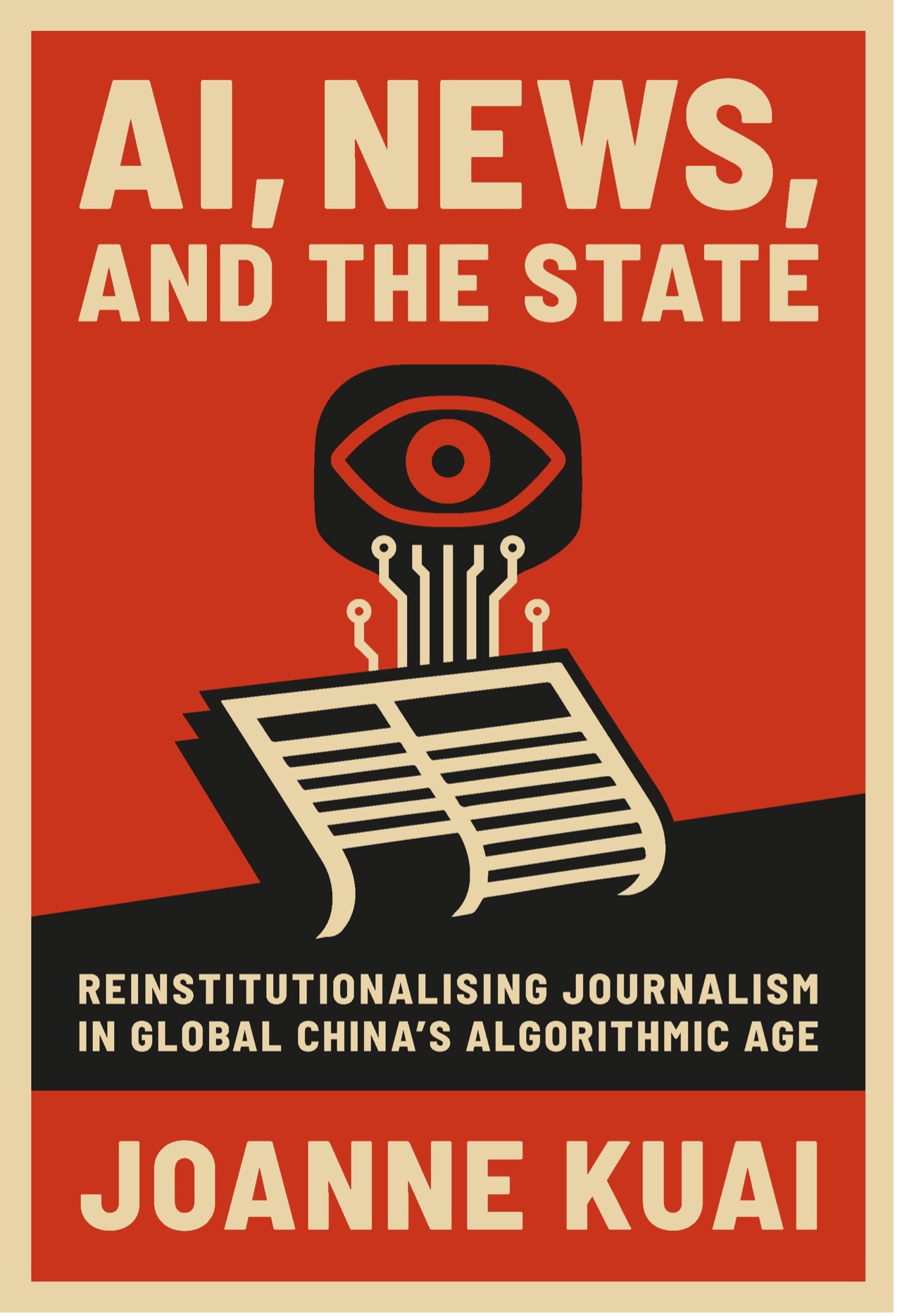 AI, News, and the State: Reinstitutionalising Journalism in Global China’s Algorithmic Age: A conversation with Dr. Joanne Kuai