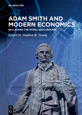Stephen B. Young ed., "Adam Smith and Modern Economics: Reclaiming the Moral High Ground" (de Gruyter, 2026)