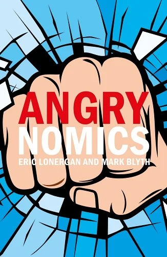 E. Lonergan and M. Blyth, "Angrynomics" (Agenda/Columbia UP, 2020)