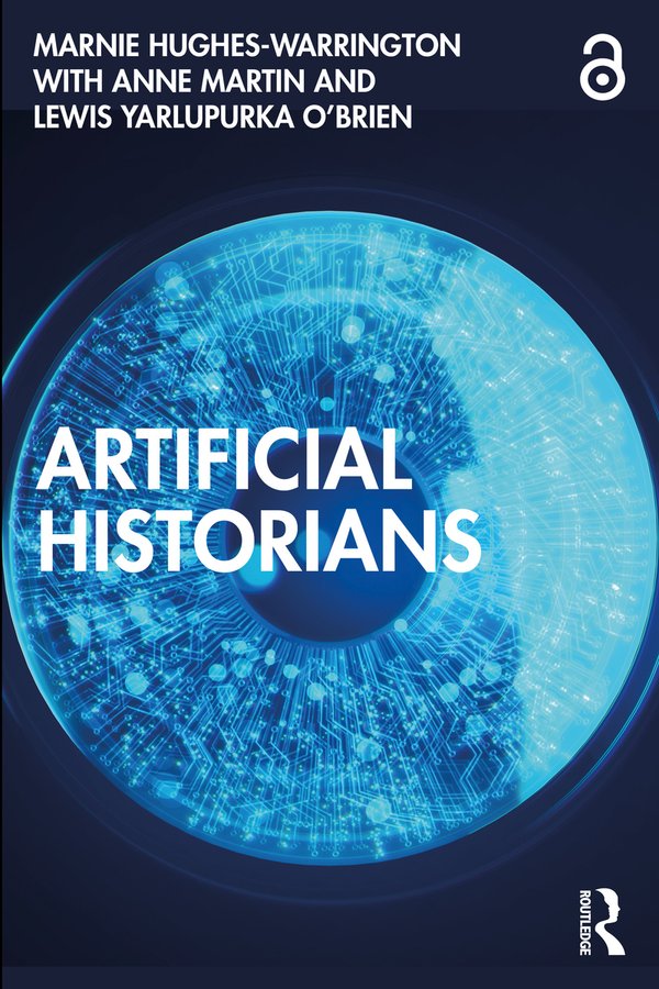 Marnie Hughes-Warrington, "Artificial Historians" (Routledge, 2025)