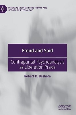 Robert Beshara, "Freud and Said: Contrapuntal Psychoanalysis as Liberation Praxis" (Palgrave MacMillan, 2021)