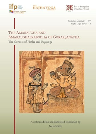 Jason Birch, "The Amaraugha and Amaraughaprabodha of Goraksanatha" (Institut Francais de Pondichery, 2024)