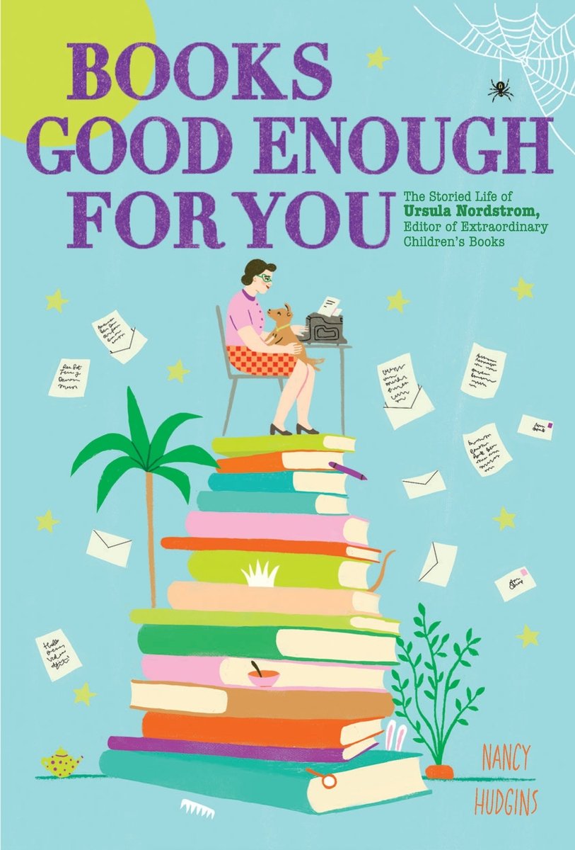 Nancy Hudgins, "Books Good Enough for You: The Storied Life of Ursula Nordstrom" ﻿(﻿Abrams Books for Young Readers, 2026)