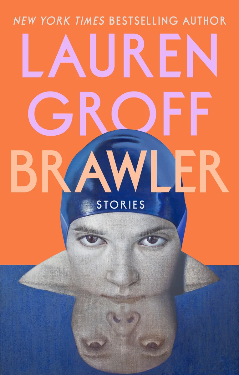 Lauren Groff, "Brawler: Stories" (Riverhead, 2026)