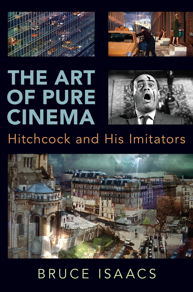 Bruce Isaacs, "The Art of Pure Cinema: Hitchcock and His Imitators" (Oxford UP, 2020)