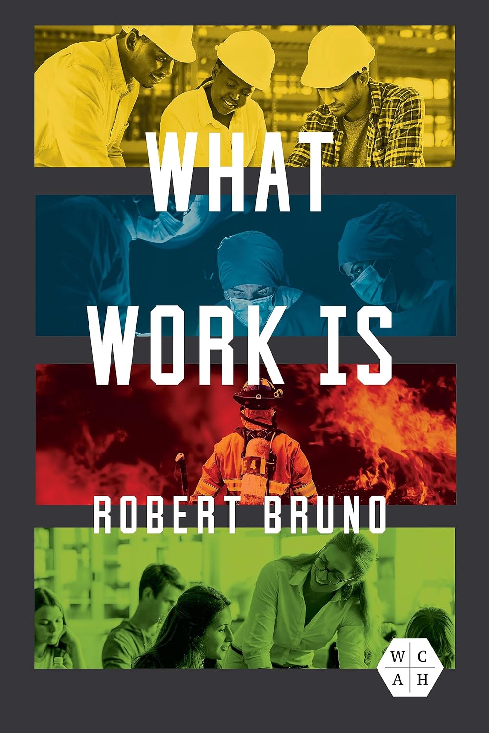 Robert Bruno, "What Work Is" (U Illinois Press, 2024)