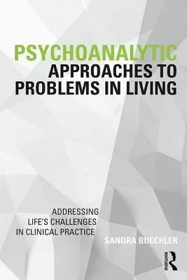 Sandra Buechler, "Psychoanalytic Approaches to Problems in Living" (Routledge, 2019)