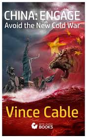 Vince Cable, "China: Engage!--Avoid The New Cold War" (Bite-Sized Books, 2020)