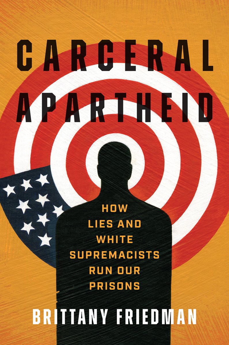 Brittany Friedman, "Carceral Apartheid: How Lies and White Supremacists Run Our Prisons" (UNC Press, 2025)