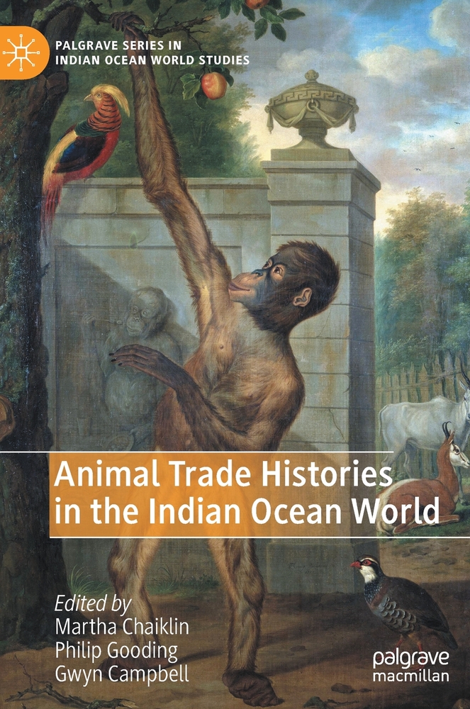 M. Chaiklin and P. Gooding, "Animal Trade Histories in the Indian Ocean World" (Palgrave Macmillan, 2020)