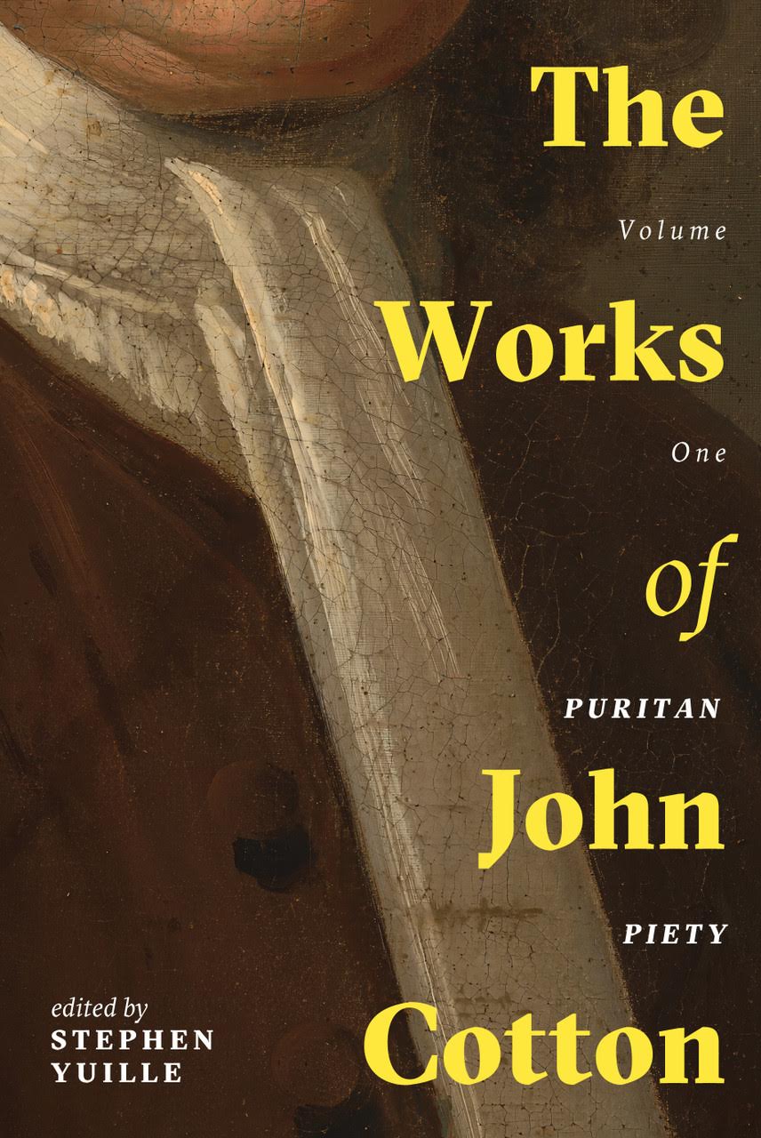 Stephen Yuille ed., "The Works of John Cotton, Volumes 1-5" (Soli Deo Gloria Ministries, 2025)
