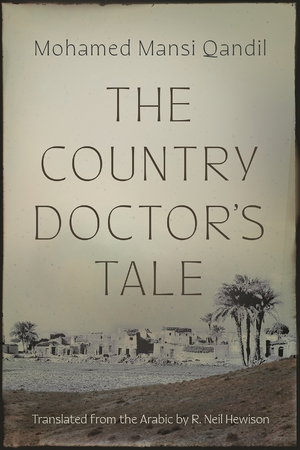 Mohamed Mansi Qandil, "The Country Doctor's Tale" (Syracuse UP, 2026)