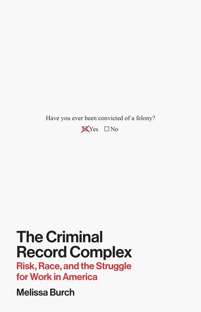 The Criminal Record Complex: Risk, Race, and the Struggle for Work in America
