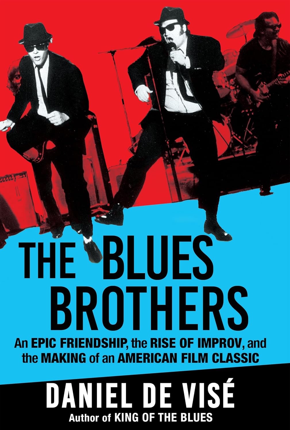 Daniel de Visé, "The Blues Brothers: An Epic Friendship, the Rise of Improv, and the Making of an American Film Classic" (Grove Atlantic, 2024)