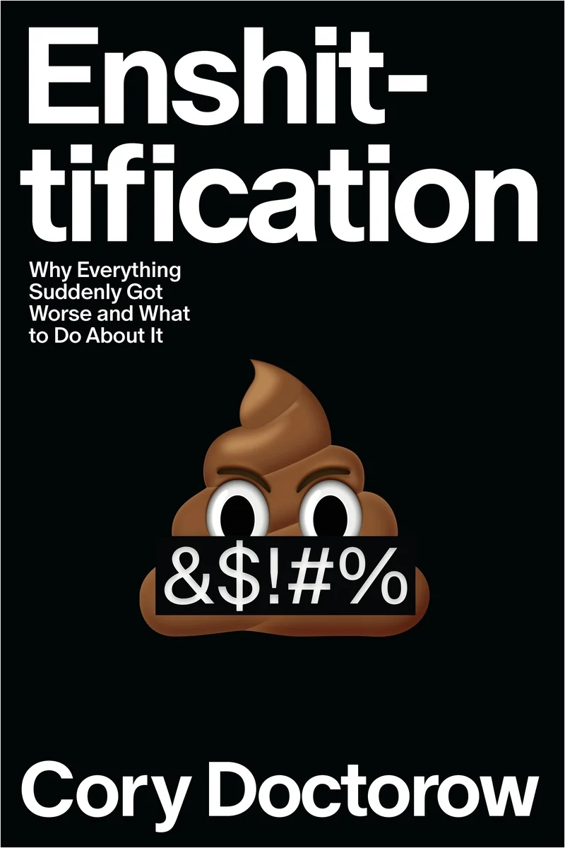 Cory Doctorow on Enshittification: Why Everything Suddenly Got Worse and What to Do About It