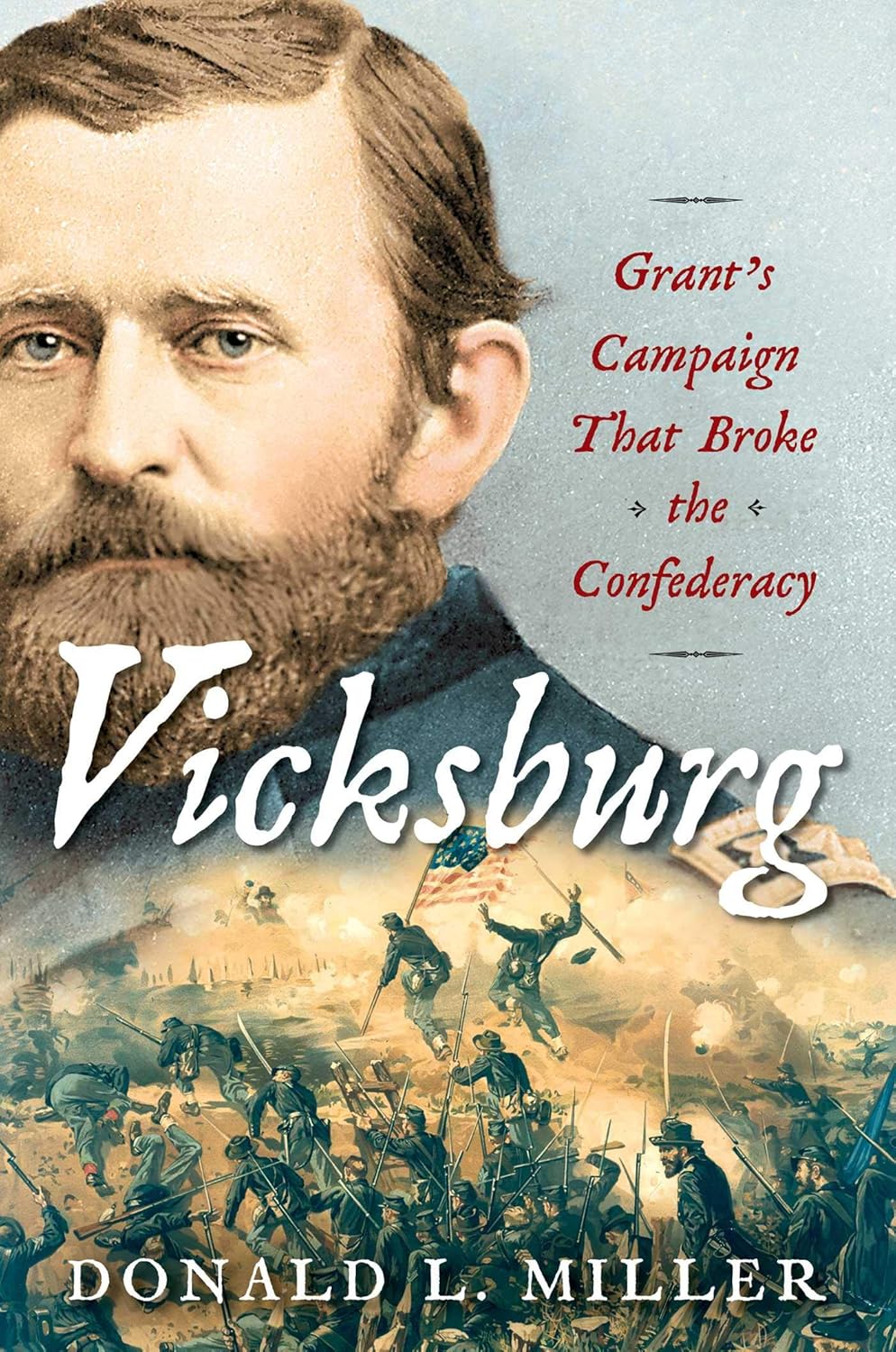 Donald L. Miller, "Vicksburg: Grant’s Campaign that Broke the Confederacy" (Simon and Schuster, 2019)