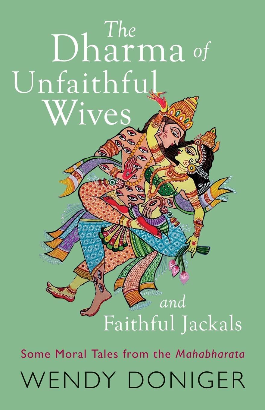 Wendy Doniger, "The Dharma of Unfaithful Wives and Faithful Jackals: Some Moral Tales From The Mahabharata" (Speaking Tiger, 2024)
