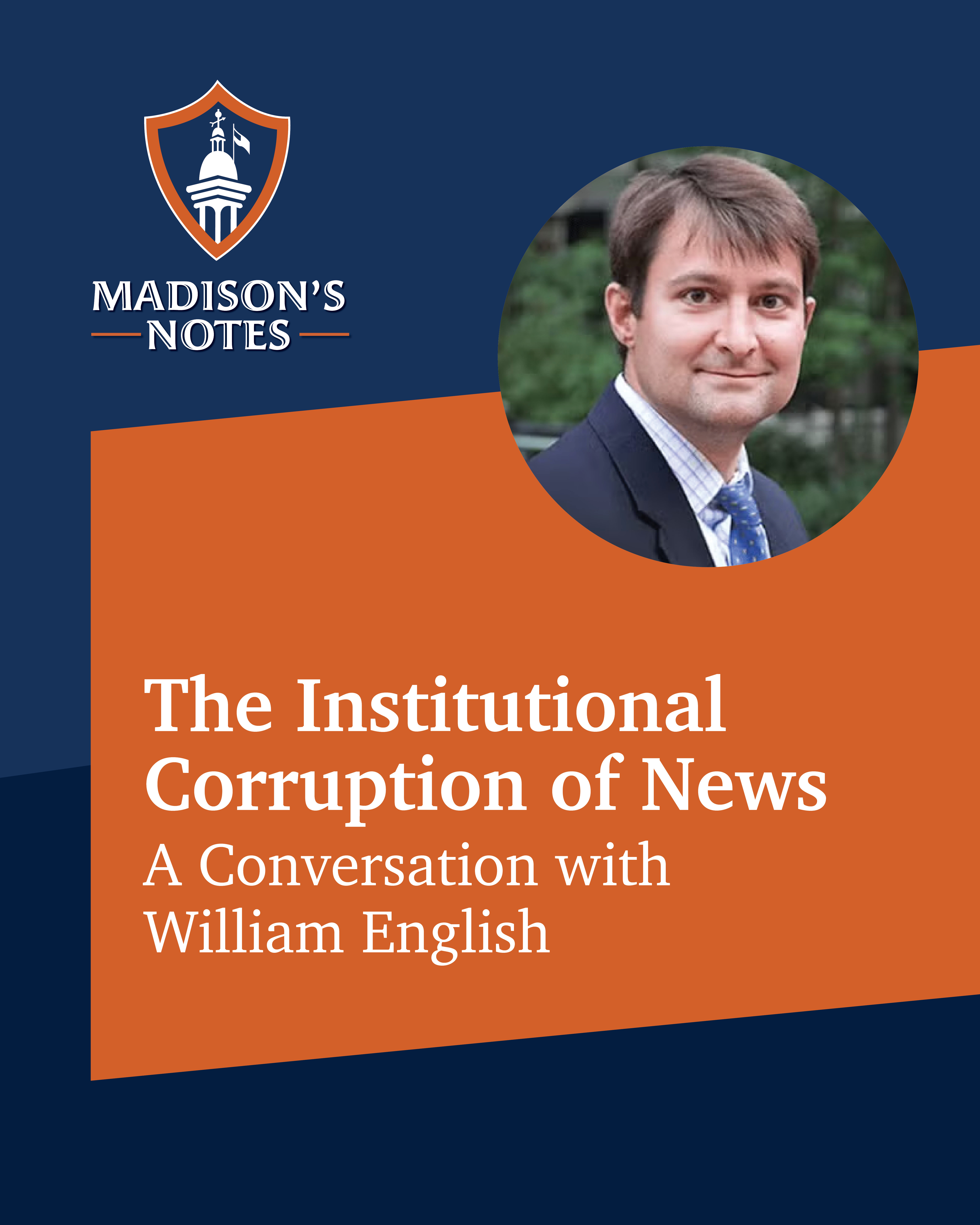 Institutional Corruption in News Media: A Conversation with William English